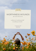 Workbook titled 'Worthiness Wounds' with a person in a field of flowers and butterflies.